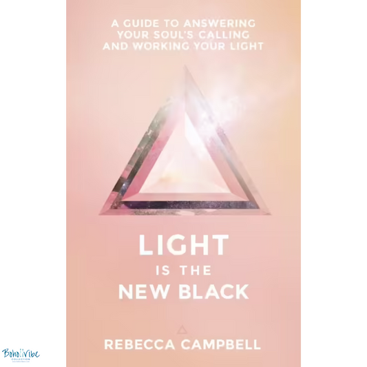 Boho ↡↟ Vibe Collection ↠ Light Is the New Black: A Guide to Answering Your Soul's Callings and Working Your Light 